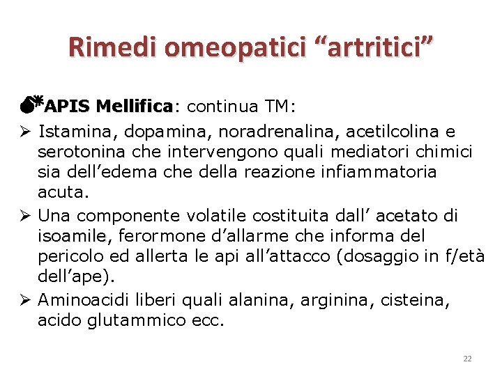 Rimedi omeopatici “artritici” APIS Mellifica: Mellifica continua TM: Istamina, Istamina dopamina, dopamina noradrenalina, acetilcolina