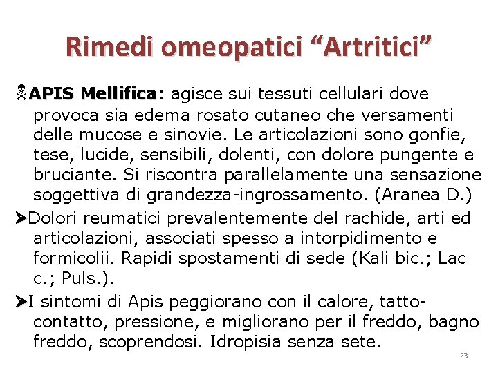 Rimedi omeopatici “Artritici” APIS Mellifica: Mellifica agisce sui tessuti cellulari dove provoca sia edema