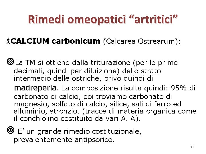 Rimedi omeopatici “artritici” CALCIUM carbonicum (Calcarea Ostrearum): Ostrearum La TM si ottiene dalla triturazione