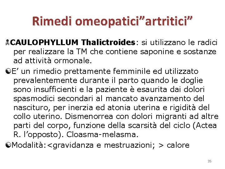 Rimedi omeopatici”artritici” CAULOPHYLLUM Thalictroides: Thalictroides si utilizzano le radici per realizzare la TM che