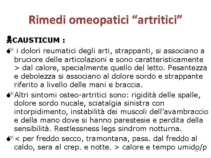Rimedi omeopatici “artritici” CAUSTICUM : i dolori reumatici degli arti, strappanti, si associano a
