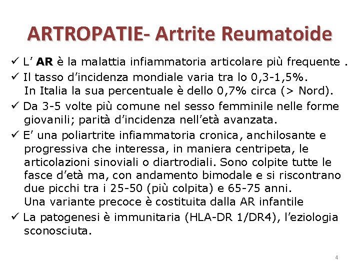 ARTROPATIE- Artrite Reumatoide L’ AR è la malattia infiammatoria articolare più frequente. Il tasso