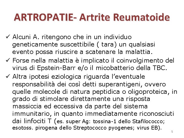 ARTROPATIE- Artrite Reumatoide Alcuni A. ritengono che in un individuo geneticamente suscettibile ( tara)