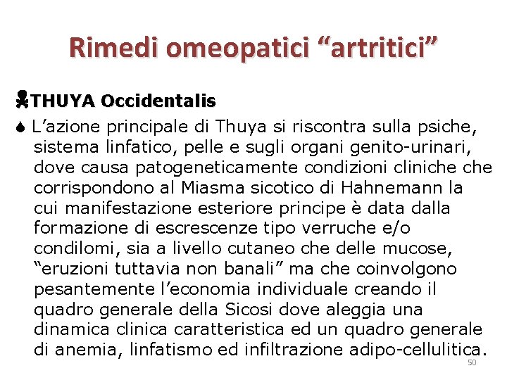 Rimedi omeopatici “artritici” THUYA Occidentalis L’azione principale di Thuya si riscontra sulla psiche, sistema