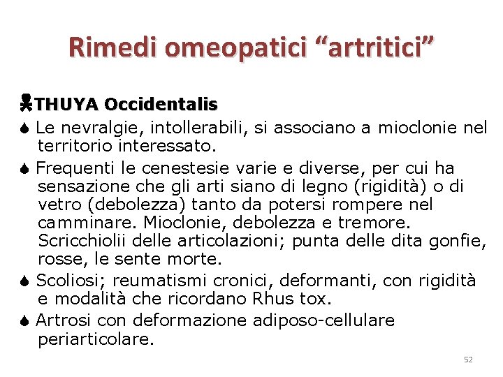 Rimedi omeopatici “artritici” THUYA Occidentalis Le nevralgie, intollerabili, si associano a mioclonie nel territorio