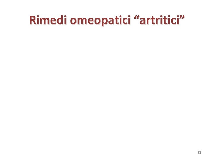 Rimedi omeopatici “artritici” 53 