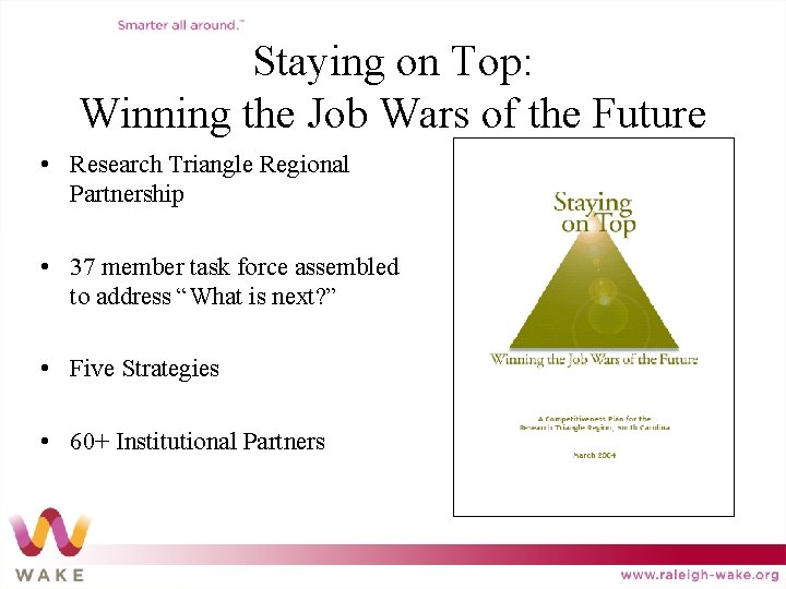 Staying on Top: Winning the Job Wars of the Future • Research Triangle Regional Staying on Top: Winning the Job Wars of the Future • Research Triangle Regional