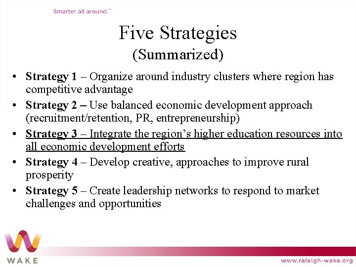 Five Strategies (Summarized) • Strategy 1 – Organize around industry clusters where region has