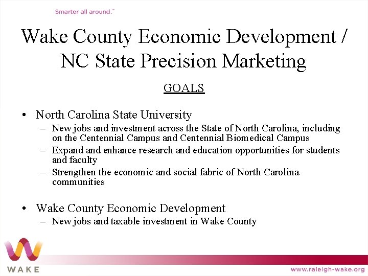 Wake County Economic Development / NC State Precision Marketing GOALS • North Carolina State