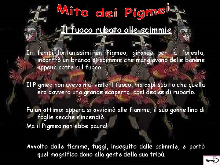 Il fuoco rubato alle scimmie In tempi lontanissimi un Pigmeo, girando per la foresta,