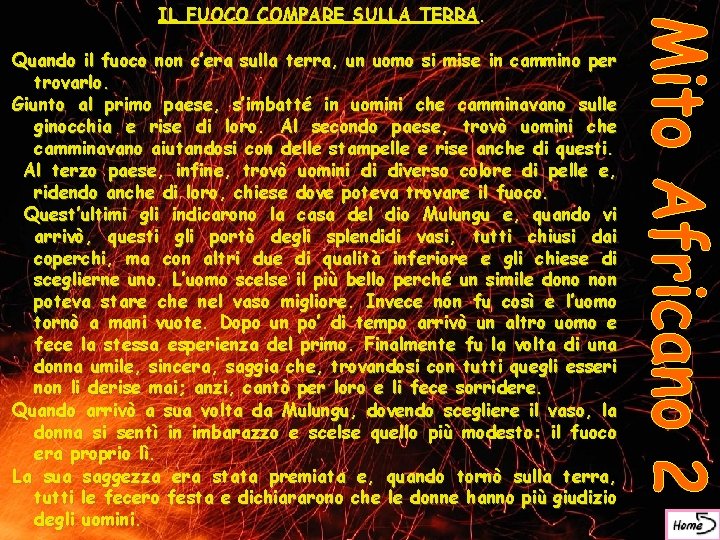 IL FUOCO COMPARE SULLA TERRA. Quando il fuoco non c’era sulla terra, un uomo