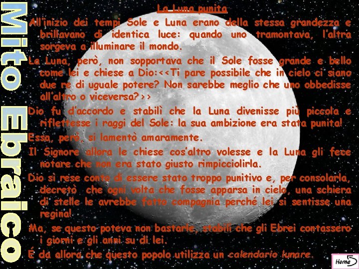 La Luna punita All’inizio dei tempi Sole e Luna erano della stessa grandezza e
