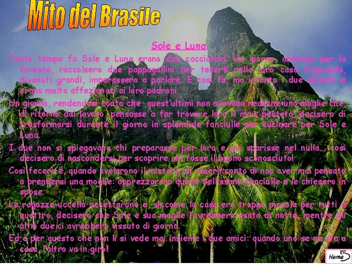 Sole e Luna Tanto tempo fa Sole e Luna erano due cacciatori. Un giorno,