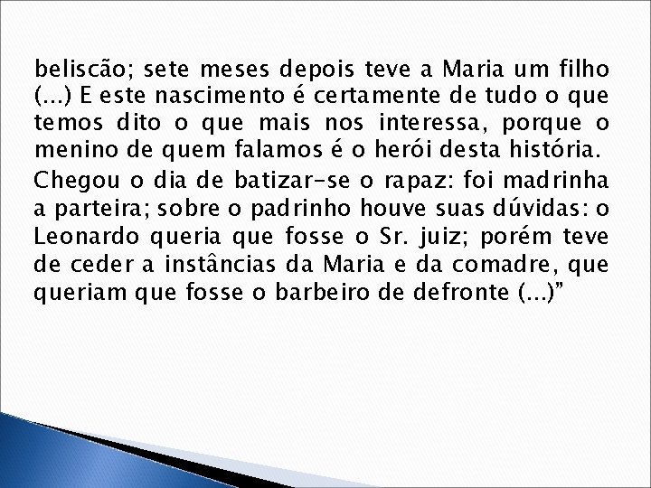 beliscão; sete meses depois teve a Maria um filho (. . . ) E