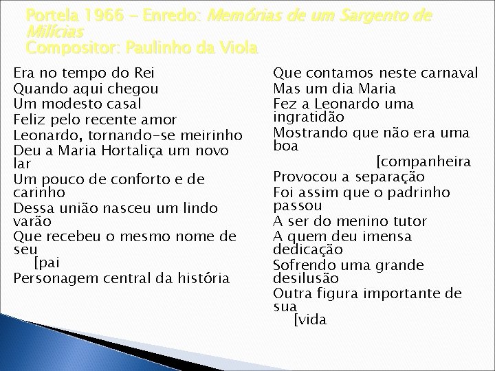 Portela 1966 - Enredo: Memórias de um Sargento de Milícias Compositor: Paulinho da Viola