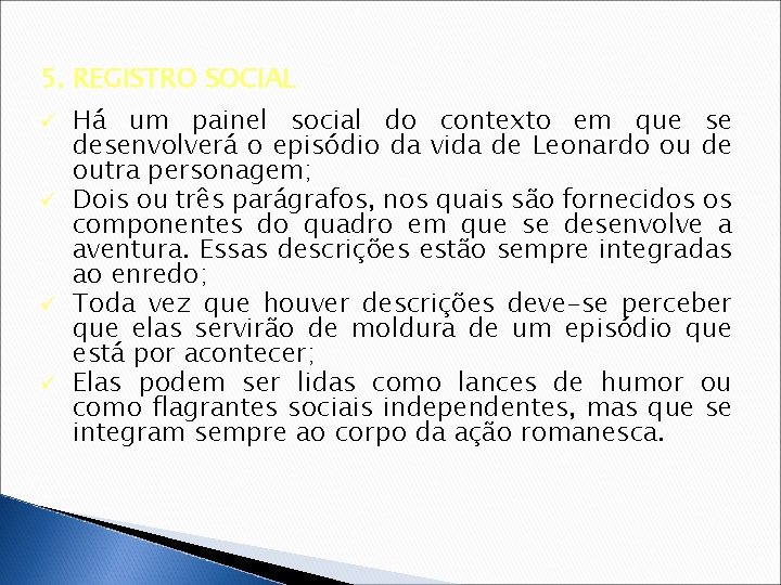 5. REGISTRO SOCIAL Há um painel social do contexto em que se desenvolverá o