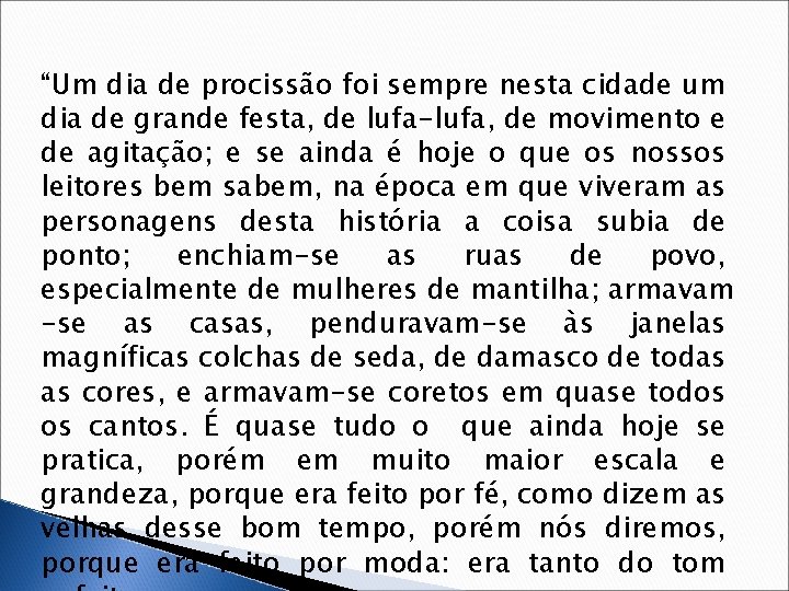 “Um dia de procissão foi sempre nesta cidade um dia de grande festa, de