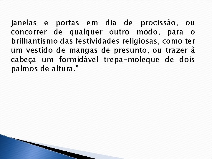 janelas e portas em dia de procissão, ou concorrer de qualquer outro modo, para