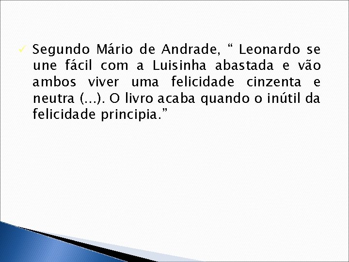 ü Segundo Mário de Andrade, “ Leonardo se une fácil com a Luisinha abastada