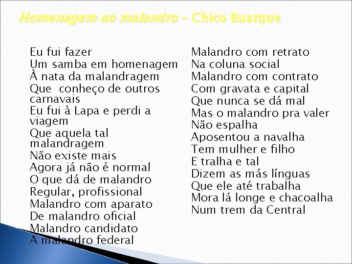 Homenagem ao malandro – Chico Buarque Eu fui fazer Um samba em homenagem À