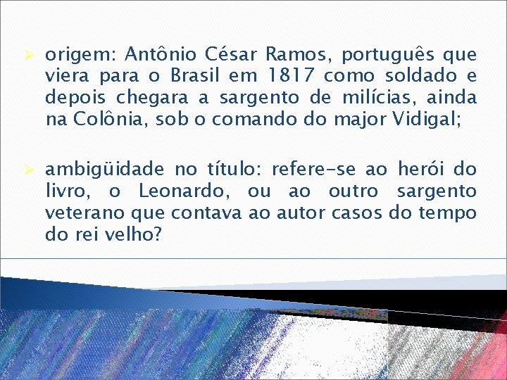 Ø origem: Antônio César Ramos, português que viera para o Brasil em 1817 como