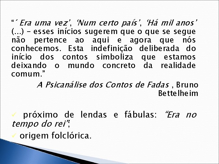 “´Era uma vez’, ‘Num certo país’, ‘Há mil anos’ (. . . ) –