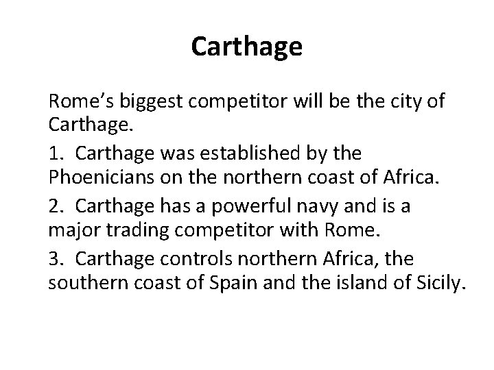 Carthage Rome’s biggest competitor will be the city of Carthage. 1. Carthage was established
