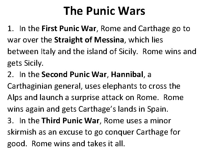 The Punic Wars 1. In the First Punic War, Rome and Carthage go to