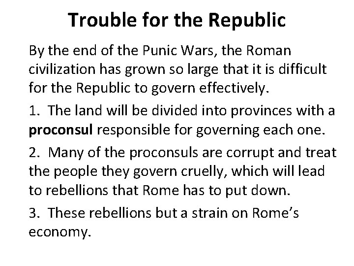 Trouble for the Republic By the end of the Punic Wars, the Roman civilization
