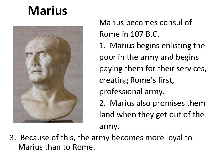 Marius becomes consul of Rome in 107 B. C. 1. Marius begins enlisting the