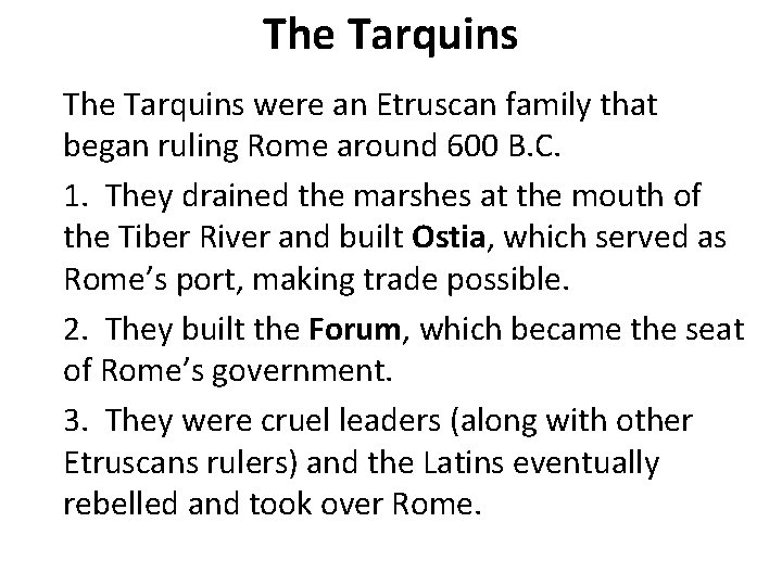 The Tarquins were an Etruscan family that began ruling Rome around 600 B. C.
