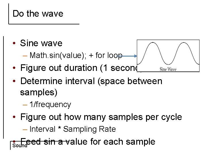 Do the wave • Sine wave – Math. sin(value); + for loop • Figure