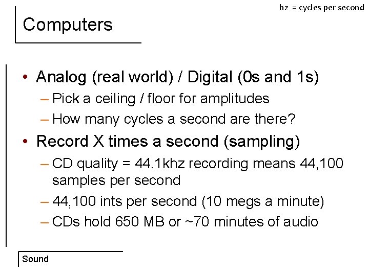 hz = cycles per second Computers • Analog (real world) / Digital (0 s