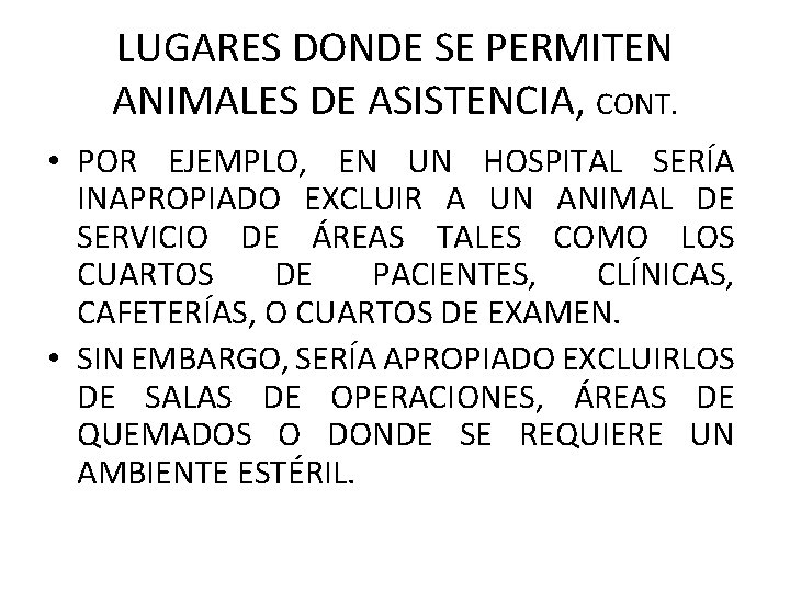 LUGARES DONDE SE PERMITEN ANIMALES DE ASISTENCIA, CONT. • POR EJEMPLO, EN UN HOSPITAL