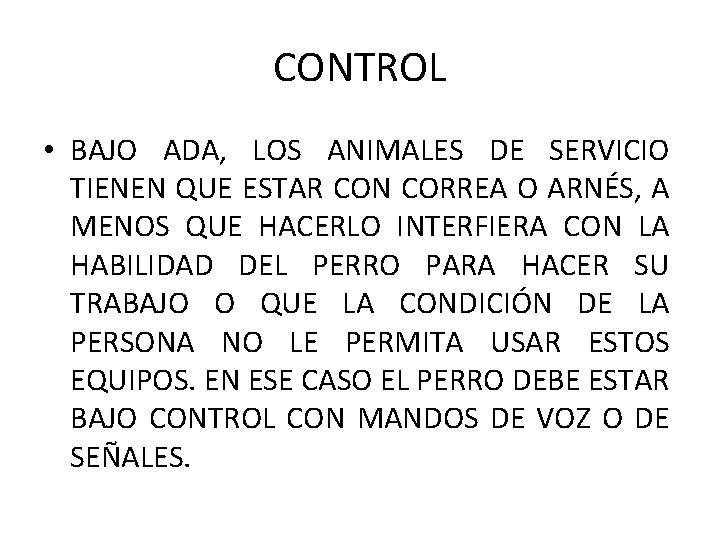 CONTROL • BAJO ADA, LOS ANIMALES DE SERVICIO TIENEN QUE ESTAR CON CORREA O