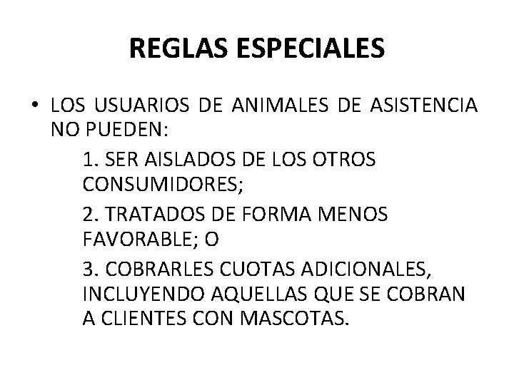 REGLAS ESPECIALES • LOS USUARIOS DE ANIMALES DE ASISTENCIA NO PUEDEN: 1. SER AISLADOS