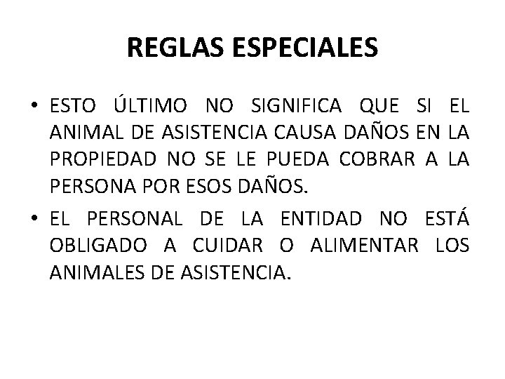 REGLAS ESPECIALES • ESTO ÚLTIMO NO SIGNIFICA QUE SI EL ANIMAL DE ASISTENCIA CAUSA