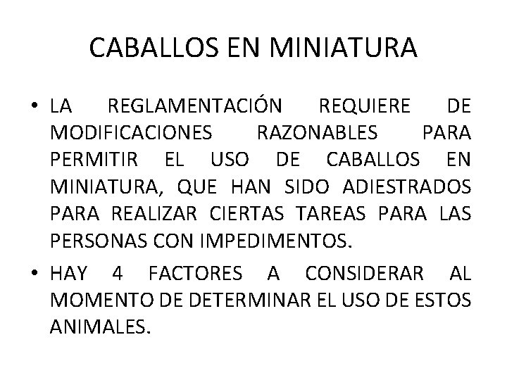 CABALLOS EN MINIATURA • LA REGLAMENTACIÓN REQUIERE DE MODIFICACIONES RAZONABLES PARA PERMITIR EL USO