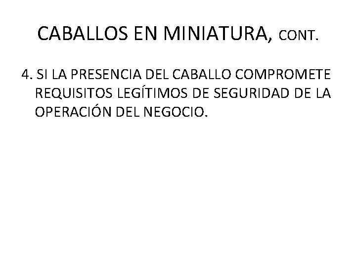 CABALLOS EN MINIATURA, CONT. 4. SI LA PRESENCIA DEL CABALLO COMPROMETE REQUISITOS LEGÍTIMOS DE