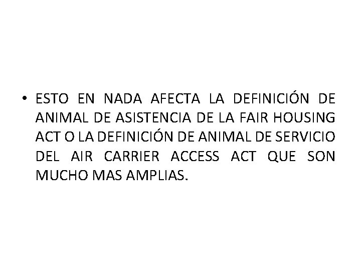 • ESTO EN NADA AFECTA LA DEFINICIÓN DE ANIMAL DE ASISTENCIA DE LA