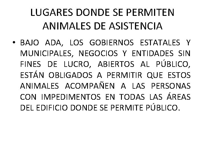 LUGARES DONDE SE PERMITEN ANIMALES DE ASISTENCIA • BAJO ADA, LOS GOBIERNOS ESTATALES Y