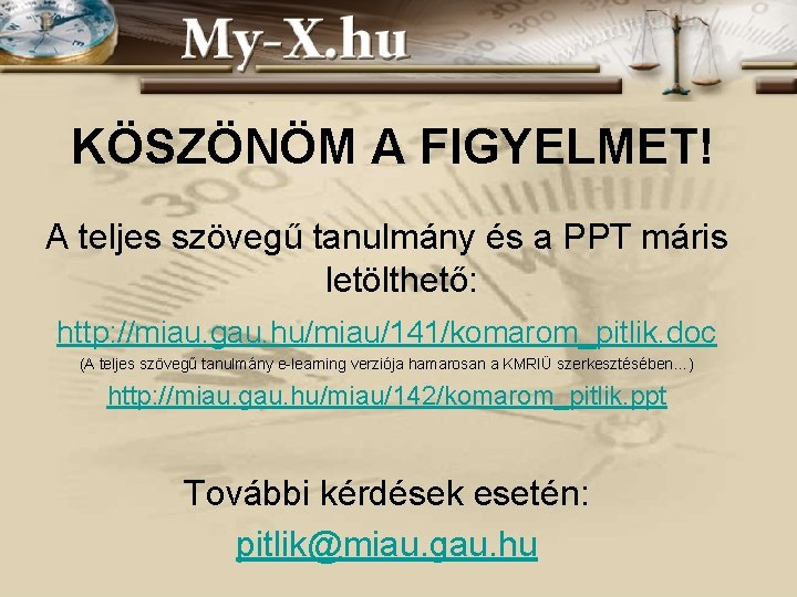 KÖSZÖNÖM A FIGYELMET! A teljes szövegű tanulmány és a PPT máris letölthető: http: //miau.