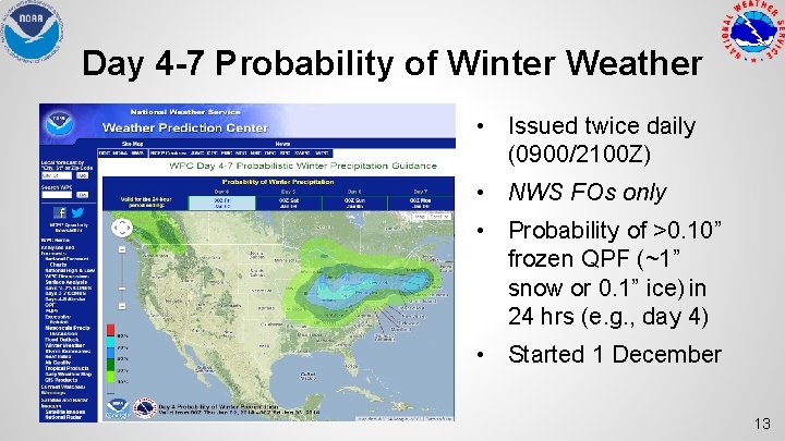 Day 4 -7 Probability of Winter Weather • Issued twice daily (0900/2100 Z) •
