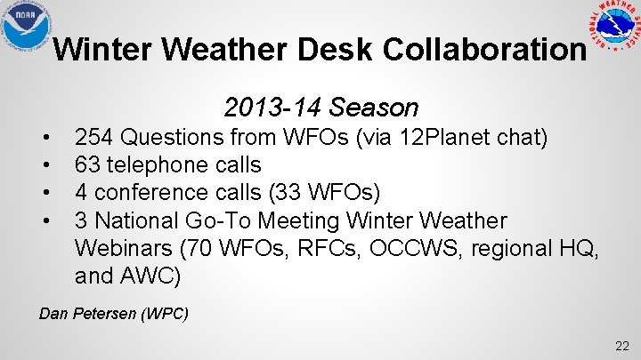 Winter Weather Desk Collaboration 2013 -14 Season • • 254 Questions from WFOs (via