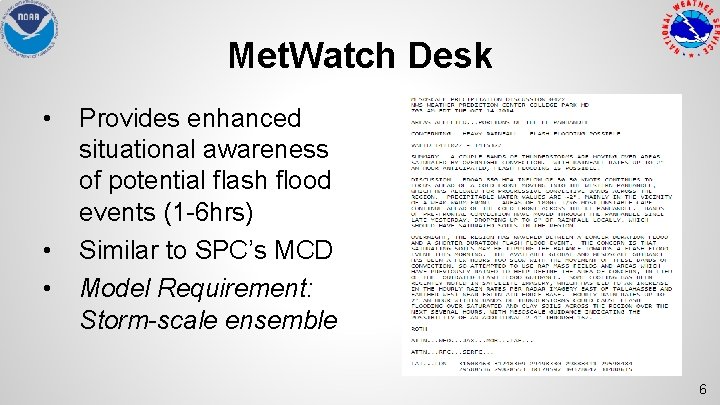 Met. Watch Desk • • • Provides enhanced situational awareness of potential flash flood