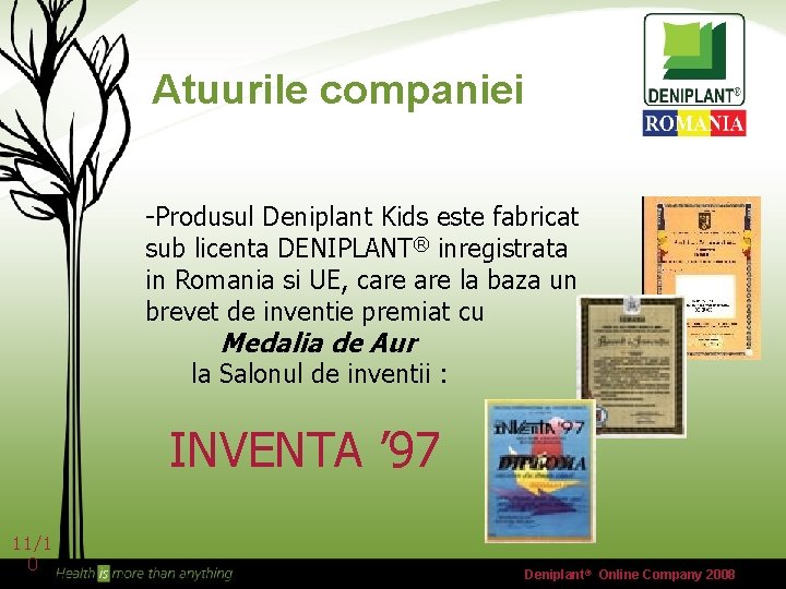 Atuurile companiei -Produsul Deniplant Kids este fabricat sub licenta DENIPLANT® inregistrata in Romania si