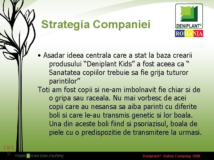 Strategia Companiei • Asadar ideea centrala care a stat la baza crearii produsului “Deniplant