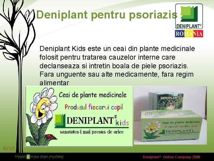 Deniplant pentru psoriazis Deniplant Kids este un ceai din plante medicinale folosit pentru tratarea