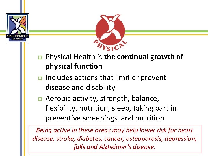  Physical Health is the continual growth of physical function Includes actions that limit