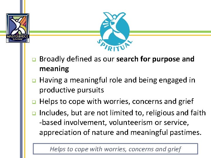 q q Broadly defined as our search for purpose and meaning Having a meaningful